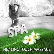 Spa - Healing Touch Massage, Meditation, Yoga, Wellness, Relaxation, Soothing Sounds of Nature, Music for Massage