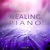 Healing Piano (Yoga) – Relaxing Nature Pure Sounds, Healing and Inner Peace, Ultimate Wellness Center Sounds, Total Relaxation, ...