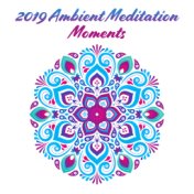 2019 Ambient Meditation Moments: 15 New Age Songs Perfect for Yoga Session & Deep Relaxation, Zen Music, Calming Sounds