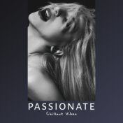 Passionate Chillout Vibes: 2019 Chill Out Erotic Beats, Music Created for Lust & Passion, Pleasure Sex Beats