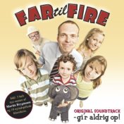 Far Til Fire - Gi'r Aldrig Op