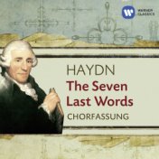Haydn: The Seven Last Words (Choral Version)