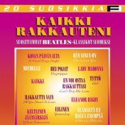 20 Suosikkia / Kaikki rakkauteni / Suosituimmat Beatles-klassikot suomeksi