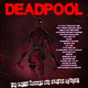 Deadpool - The Pretty Grossed Out Fantasy Playlist