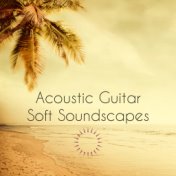 Acoustic Guitar Soft Soundscapes – Smooth Background Music