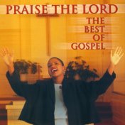 Praise The Lord The Best Of Gospel