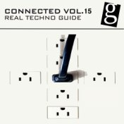 Connected, Vol. 15 - Real Techno Guide