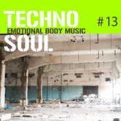 Techno Soul #13 - Emotional Body Music