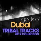 Gods Of Dubai Tribal Trax 2019 Collection