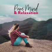 Pure Mind & Relaxation: New Age Music for Deep Rest, Zen, Lounge, Ambient Music