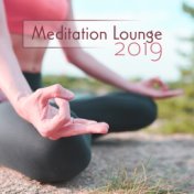 Meditation Lounge 2019: New Age Ambient & Nature Music Mix for Deep Yoga Contemplations & Relaxation, Heal Your Body & Mind, Spi...