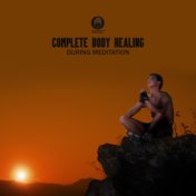 Complete Body Healing During Meditation