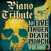 Piano Tribute to Five Finger Death Punch, Vol. 3