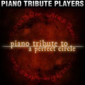 Piano Tribute to A Perfect Circle