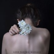 Love Tantric Massage: Background Music for Lovers to Tantric Massage, Deep Relaxation Treatment, Sexual Therapy
