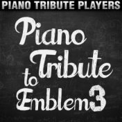 Piano Tribute to Emblem3