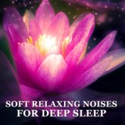 15 Soft Relaxing Noises for Deep Sleep