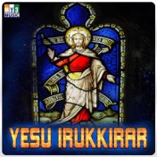 Yesu Irukkirar