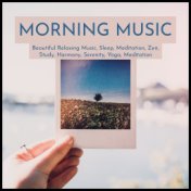 Morning Music: Beautiful Relaxing Music, Sleep, Meditation, Zen, Study, Harmony, Serenity, Yoga, Meditation