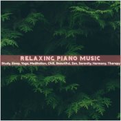 Relaxing Piano Music: Study, Sleep, Yoga, Meditation, Chill, Beautiful, Zen, Serenity, Harmony, Therapy