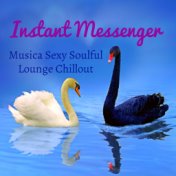 Instant Messenger - Musica Sexy Soulful Lounge Chillout per Dolce Notte e Semplice Allenamento