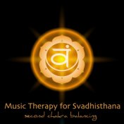 Music Therapy for Svadhisthana, Second Chakra Balancing – Soothing Sounds for Mula Bandha, Kegel Exercise & Yoga for Sex