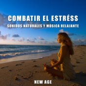 Combatir el Estress - Sonidos Naturales y Musica Relajante