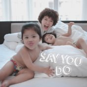 Say You Do (2nd Single 2015)