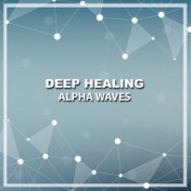 #2018 Deep Healing Alpha Waves