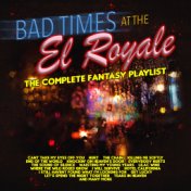 Bad Times at The El Royale - The Complete Fantasy Playlist