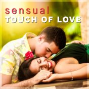 Sensual Touch of Love – Romantic Music, Sensual Vibes for Lovers, Romantic Music, Massage for Two, Sex, First Love, Romantic Dat...