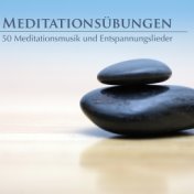 Meditationsübungen - 50 Meditationsmusik und Entspannungslieder