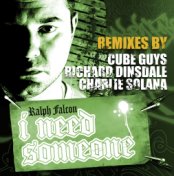 I Need Someone - Remixes By The Cube Guys, Richard Dinsdale And Charlie Solana