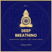 Deep Breathing (Beautiful Music For Your Soul), Vol. 1