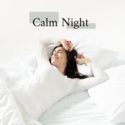 Calm Night: 15 Ambient Songs Perfect for Good Sleep, Lie Down and Feel Mellow Night