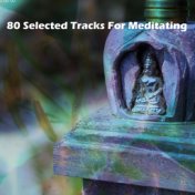 80 Selected Tracks For Meditating