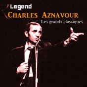 Legend: Les grands classiques - Charles Aznavour
