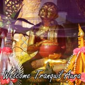 Welcome Tranquil Aura