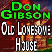 Don Gibson Old Lonesome House