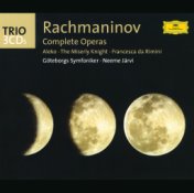 Rachmaninov: The Operas (Aleko; The Miserly Knight; Francesca da Rimini)