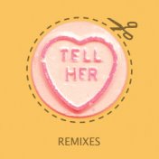 Tell Her (Remixes)