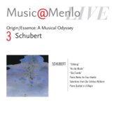 Music@Menlo Live '04: Origin / Essence: A Musical Odyssey, Vol. 3 (Schubert)