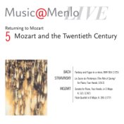 Music@Menlo Live '06: Mozart and the Twentieth Century, Vol. 5