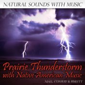 Natural Sounds with Music: Prairie Thunderstorm with Native American Music