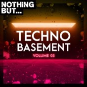 Nothing But... Techno Basement, Vol. 05