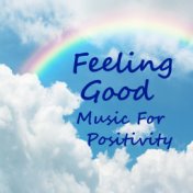 Feeling Good Music For Positivity