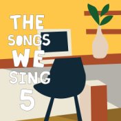 The Songs We Sing 5 (2019-2020)