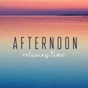 Afternoon Relaxing Time: 2019 New Age Nature Sounds for Total Relax, De-stress, Calm & Rest, Deep Relax, Body, Soul & Mind