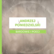 Bardowie i poeci - Andrzej Poniedzielski