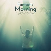 Fantastic Morning Meditation: Soothing Melodies for Meditation & Deep Relaxation, 2019 New Age Harmony Music, Contemplation Time...